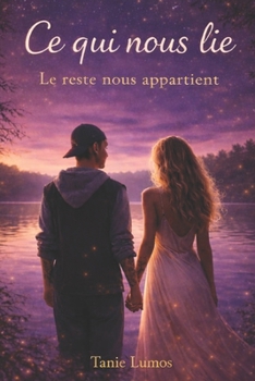 Paperback Ce qui nous lie: Le reste n'appartient qu'à nous... [French] Book