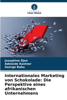 Internationales Marketing von Schokolade: Die Perspektive eines afrikanischen Unternehmens (German Edition)