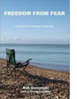 Paperback Freedom from Fear: The Mantle of Strategic Leadership Book