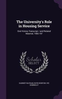 Hardcover The University's Role in Housing Service: Oral History Transcript / and Related Material, 1966-197 Book