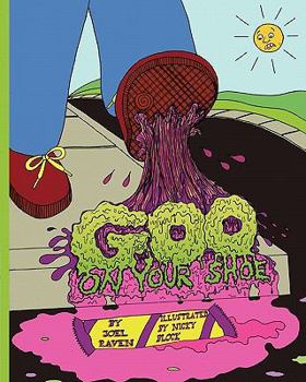 Paperback Goo on Your Shoe: A Whimsical Look at the Things Kids Step in Book