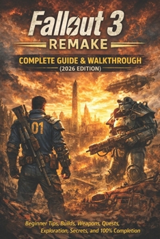 Paperback Fallout 3 Remake Complete Guide & Walkthrough (2026 Edition): Beginner Tips, Builds, Weapons, Quests, Exploration, Secrets, and 100% Completion Book