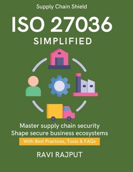 Paperback ISO 27036 Simplified: Vendor Risk Management Handbook ISO for Third-Party Security Building Secure Supply Chains Practical Guide to ISO Supply Chain p Book