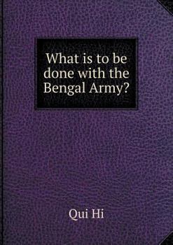 Paperback What is to be done with the Bengal Army? Book