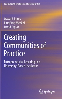 Hardcover Creating Communities of Practice: Entrepreneurial Learning in a University-Based Incubator Book