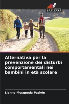 Alternativa per la prevenzione dei disturbi comportamentali nei bambini in età scolare (Italian Edition)
