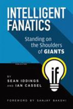 Paperback Intelligent Fanatics: Standing On The Shoulders Of Giants Book