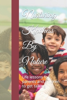 Paperback Nurturing Kindness by Nature: Life lessons for parents and children to get talking Book
