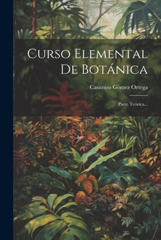 Paperback Curso Elemental De Botánica: Parte Teórica... [Spanish] Book