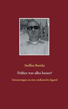 Paperback Früher war alles besser?: Erinnerungen an eine ostdeutsche Jugend [German] Book