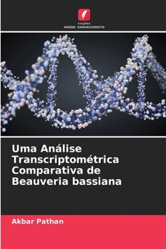 Paperback Uma Análise Transcriptométrica Comparativa de Beauveria bassiana [Portuguese] Book