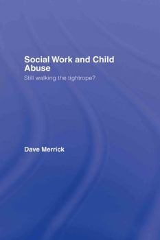 Hardcover Social Work and Child Abuse: Still Walking the Tightrope? Book