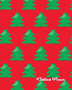 Christmas Planner: Undated Holiday Party Organizer, Shopping Lists, Budgets, Christmas Cards, Meal Planner and Grocery List, Recipe Forms, Activity Planner, Guest Book and More, Green Trees on Red