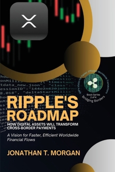 Paperback Ripple's Roadmap: A Vision for Faster, Efficient Worldwide Financial Flows Book