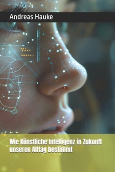 Paperback Wie Künstliche Intelligenz in Zukunft unseren Alltag bestimmt [German] Book