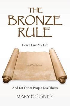 Paperback The Bronze Rule: How I Live My Life And Let Other People Live Theirs Book
