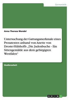 Paperback Untersuchung der Gattungsmerkmale eines Prosatextes anhand von Anette von Droste-H?lshoffs "Die Judenbuche - Ein Sittengem?lde aus dem gebirgigten Wes [German] Book