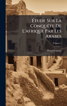 Hardcover Ã&#137;tude Sur La ConquÃate De L'afrique Par Les Arabes [French] Book