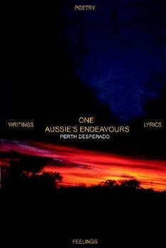 Paperback One Aussie's Endeavours: Poetry Writings Lyrics Feelings Book