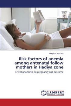 Paperback Risk factors of anemia among antenatal follow mothers in Hadiya zone Book