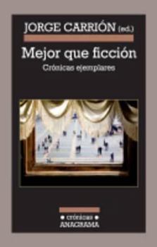 Paperback Mejor Que Ficcion: Cronicas Ejemplares [Spanish] Book