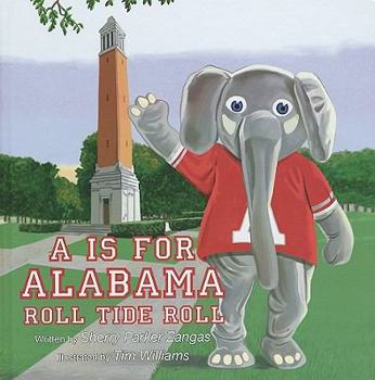 Library Binding A is for Alabama: Roll Tide Roll Book