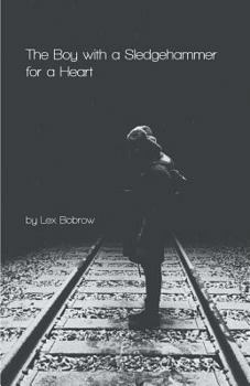 Paperback The Boy with a Sledgehammer for a Heart Book