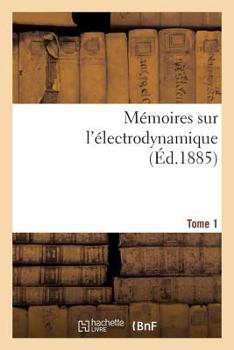 Paperback Mémoires Sur l'Électrodynamique. T1 [French] Book