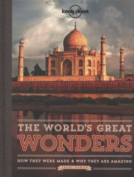 Hardcover The World's Great Wonders: How They Were Made & Why They Are Amazing Book