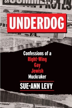 Hardcover Underdog: Confessions of a Right-Wing Gay Jewish Muckraker Book