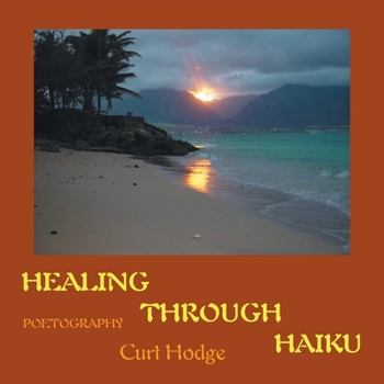 Paperback Healing Through Haiku: Poetography Book