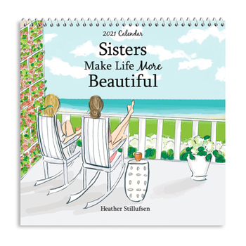 Calendar Blue Mountain Arts 2021 Calendar "sisters Make Life More Beautiful" 7.5 X 7.5 In.--12-Month Hanging Wall Calendar by Heather Stillufsen Is a Perfect C Book