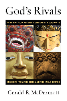 Paperback God's Rivals: Why Has God Allowed Different Religions? Insights from the Bible and the Early Church Book
