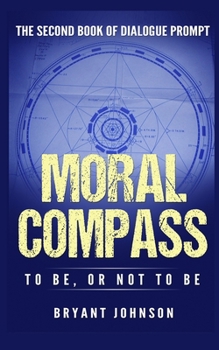 Paperback Moral Compass to Be, or Not to Be Book