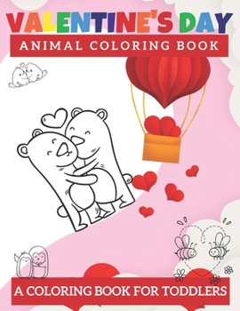 Paperback Valentine's Day Animal Coloring Book: A Coloring Book for Toddlers Book