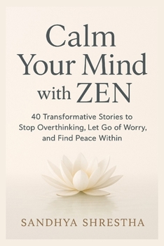 CALM YOUR MIND WITH ZEN (Path of the Still Mind)