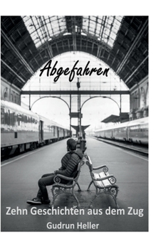 Paperback Abgefahren: Zehn Geschichten aus dem Zug [German] Book