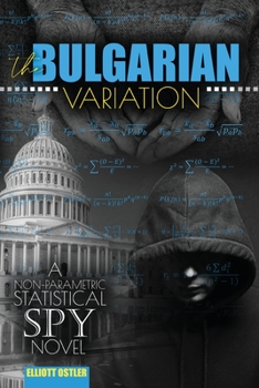 Paperback The Bulgarian Variation: A Non-Parametric Statistical Spy Novel Book