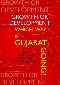 Hardcover Growth or Development: Which Way Is Gujarat Going Book