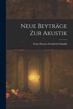 Paperback Neue Beyträge zur Akustik [German] Book