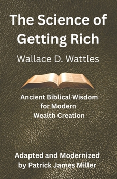Paperback The Science of Getting Rich: Ancient Biblical Wisdom for Modern Wealth Creation Book