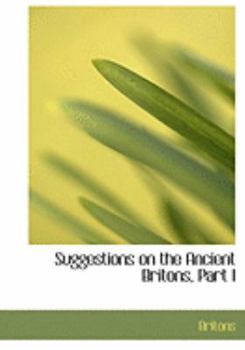 Paperback Suggestions on the Ancient Britons, Part I [Large Print] Book