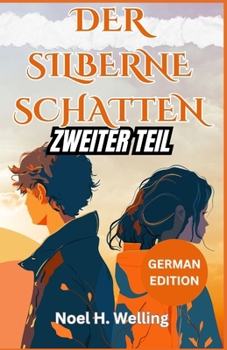 DER SILBERNE SCHATTEN ZWEITER TEIL: Eine Geschichte von Vertrauen und Täuschung (German Edition)