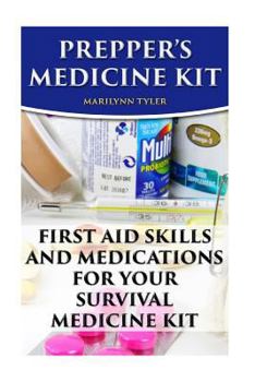 Paperback Prepper's Medicine Kit: First Aid Skills and Medications For Your Survival Medic Book