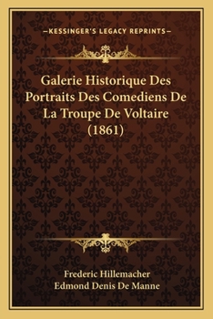 Paperback Galerie Historique Des Portraits Des Comediens De La Troupe De Voltaire (1861) [French] Book