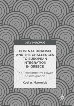 Paperback Postnationalism and the Challenges to European Integration in Greece: The Transformative Power of Immigration Book