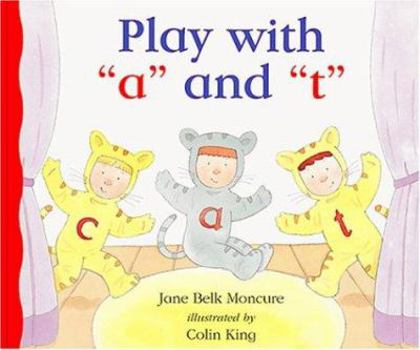 Play With A and T (Moncure, Jane Belk. Alphabet Books.) - Book  of the New Sound Box Books Alphabet Books