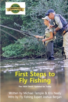 Paperback First Steps to Fly Fishing: The 1924 Classic Updated for Today Book