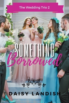 Something Borrowed - Book #2 of the Wedding Trio