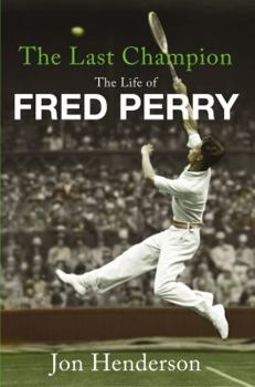 Hardcover The Last Champion: The Life of Fred Perry Book